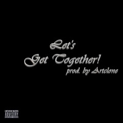 Let’s Get Together! prod. by Artclone