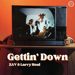 ZAV & Larry Houl - Gettin' Down (Club mix)