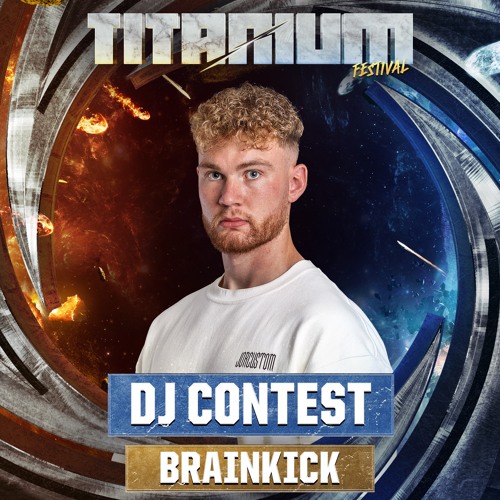 TITANIUM Festival DJ Contest - Brainkick