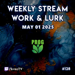 Live @ Twitch.tv/SivroTV - 05/01/2025 [Work & Lurk]