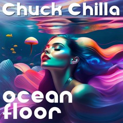 Chuck Chilla - Ocean Floor