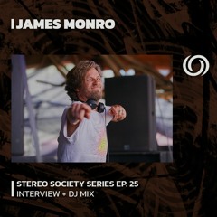JAMES MONRO | Stereo Society Series Ep. 25 | 20/01/2024
