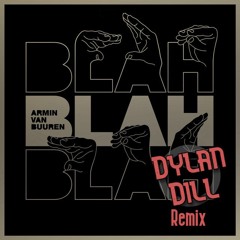 Armin van Buuren - Blah Blah Blah (Dylan Dill Remix) - FREE DOWNLOAD