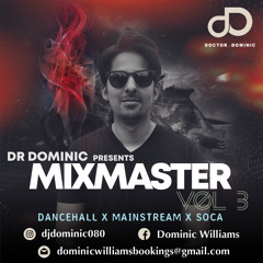 Dr Dominic Presents - MixMaster Vol. 3 (Dancehall x Mainstream x Soca)
