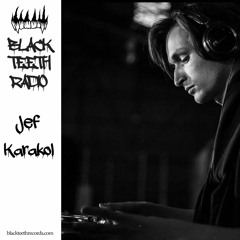 Black Teeth Radio: ADRI & Friends Takeover JEF KARAKOL(29/01/2023)