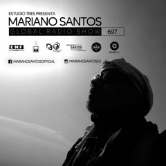 MARIANO SANTOS GLOBAL RADIO SHOW #697
