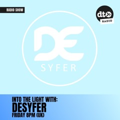 Into The Light with Desyfer 013