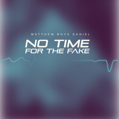 No Time for the Fake