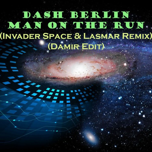 Dash Berlin-Man On The Run (Invader Space & Lasmar Remix Not Official) (Damir M  Edit)