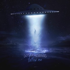 Gotham - Follow Me (ft. ZSERVUS)