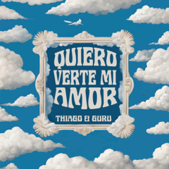 Thiago, Guru - Quiero Verte Mi Amor (Original Mix) MASTERING