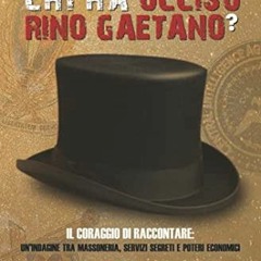 Lire Chi ha Ucciso Rino Gaetano?: Il coraggio di raccontare - Una storia tra massoneria, servizi seg