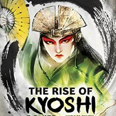 [READ PDF] Avatar, The Last Airbender: The Rise of Kyoshi (The Kyoshi Novels Book 1)