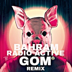Bahram x Radio Active Gom Phonk Remix