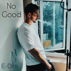 E-Dini - ‘No Good’