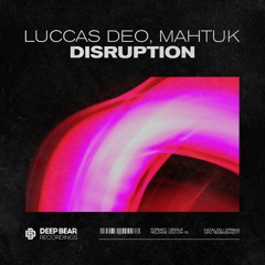 Luccas Deo, Mahtuk - Disruption