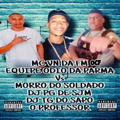 MC VN DA FM - EQUIPE ODIO DA PARMA (( DJ PG DE SJM )).wav