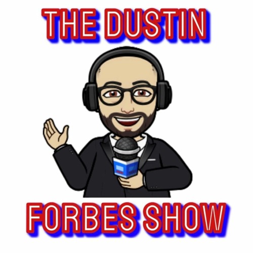2023 - 10 - 26 - The Dustin Forbes Show - Episode 3