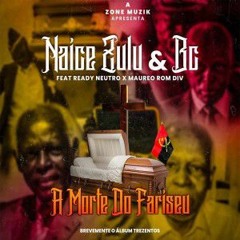 Naice Zulu - A Morte Do Fariseu ( feat Maureo & Ready Neutro)