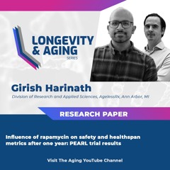 Longevity & Aging Series (S3, E6): Girish Harinath