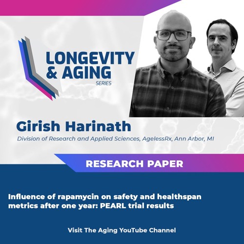 Longevity & Aging Series (S3, E6): Girish Harinath