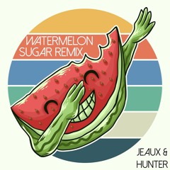 Watermelon Sugar (Jeaux & Hunter Remix) - Harry Styles