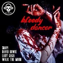 Bloody Dancer (Snap VS David Bowie VS Lady Gaga VS Walk The Moon)