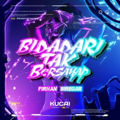 BIDADARI TAK BERSAYAP ( KUCAI X FIRHAN SIREGAR ) #LOCKED