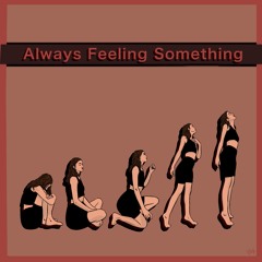 Always Feeling Something @trogs