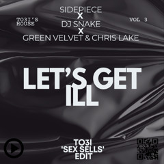 Let's Get Ill (TO3I 'Sex Sells' Edit)