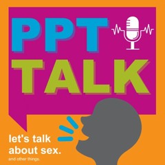 PPT Talk Episode 5 - Conversations about Barrier Methods, Birth Control, PEP And PrEP (Extended)