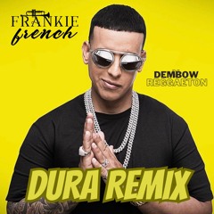 Dura (Reggaeton X Dembow Frankie French Remix)
