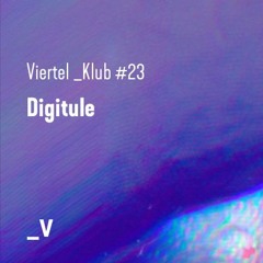 Viertel _Klub #023 - Digitule