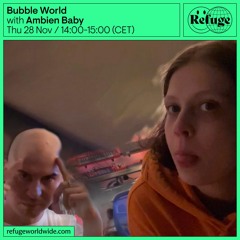 Bubble World - Ambien Baby - 28 Nov 2024