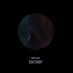 Kiff - ESCTASY (Original Mix)