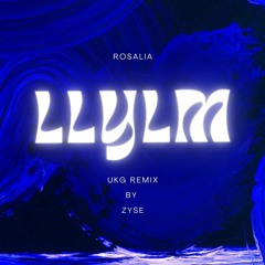 Rosalia - LLYLM [UKG Remix] BY ZYSE