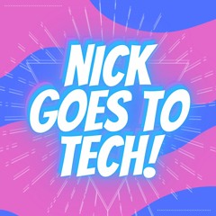 Nick Goes To Tech (Out Now on Bandcamp)
