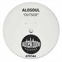 ATK144 - Alosoul "Outside" (Preview)(Autektone Records)(Out Now)