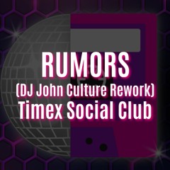 RUMORS 2024 (DJ John Culture Rework-FLAC) Timex Social Club