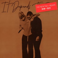 IT DEPENDS (THE NEW NO. 1 REMIX w/ @injaysworld & @iamjaronlolley)