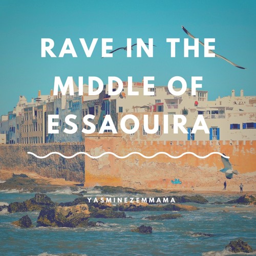 Rave in the middle of Essaouira