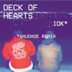 Deck of Hearts - IDK (Saudade Hardstyle Remix)