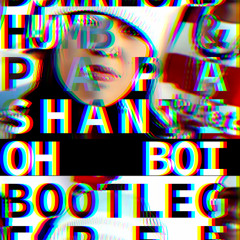 Humb & Papa Shanti - Oh Boi (Bootleg) [FREE DOWNLOAD]