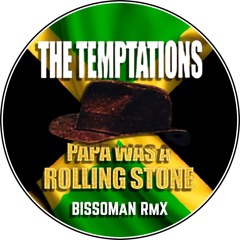 The Temptations - Papa Was A Rolling Stone (BissoMaN RmX)