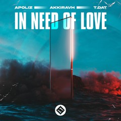 AkkiraVH & T.Dat & Apoliz - In Need Of Love [ Radio Mix ]