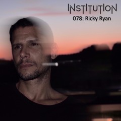 Institution 078: Ricky Ryan