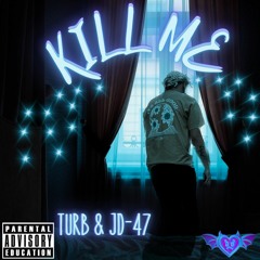 KILL ME (FT - JD-47)