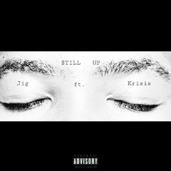 Jig - Still Up (feat. Krisis)