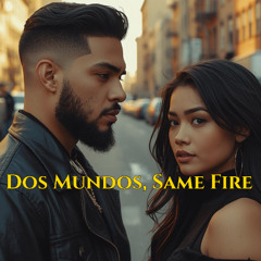 Dos Mundos, Same Fire