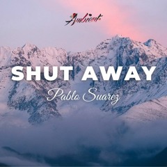 Pablo Suarez - Shut Away